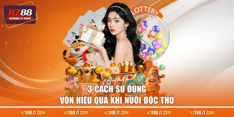 3 cách sử dụng vốn hiệu quả khi nuôi độc thủ