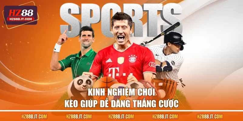 Kinh nghiệm chơi kèo giúp dễ dàng thắng cược