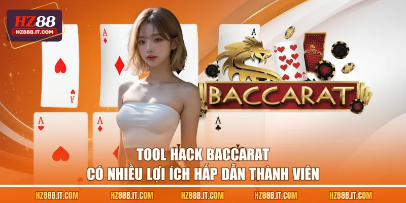 Tool hack Baccarat có nhiều lợi ích hấp dẫn thành viên